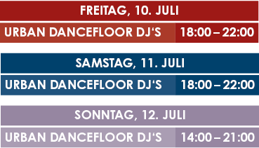 Freitag, 10. Juli 2026, URBAN DANCEFLOOR DJ‘S 18 – 22 Uhr, Samstag, 11. Juli 2026, URBAN DANCEFLOOR DJ‘S, 18 – 22 Uhr, Sonntag, 12. Juli 2026, URBAN DANCEFLOOR DJ‘S 14 – 21 Uhr