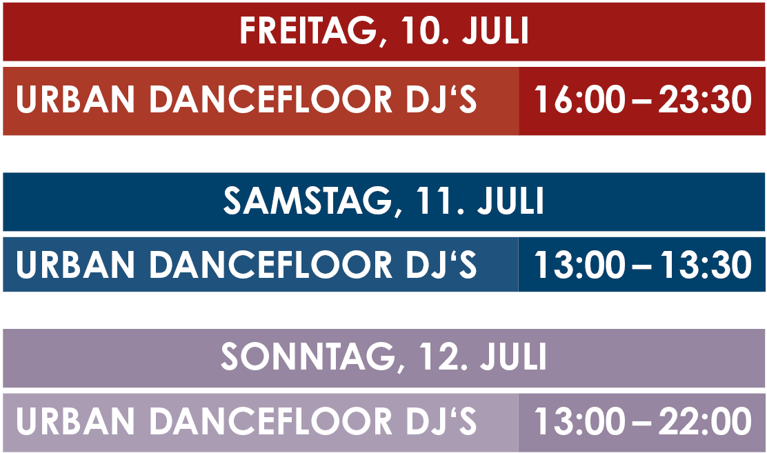 Freitag, 10. Juli 2026, URBAN DANCEFLOOR DJ‘S 18 – 22 Uhr, Samstag, 11. Juli 2026, URBAN DANCEFLOOR DJ‘S, 18 – 22 Uhr, Sonntag, 12. Juli 2026, URBAN DANCEFLOOR DJ‘S 14 – 21 Uhr